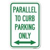 Signmission Parallel to Curb Parking Only with Bidir Heavy-Gauge Aluminum Sign, 12" x 18", A-1218-23503 A-1218-23503